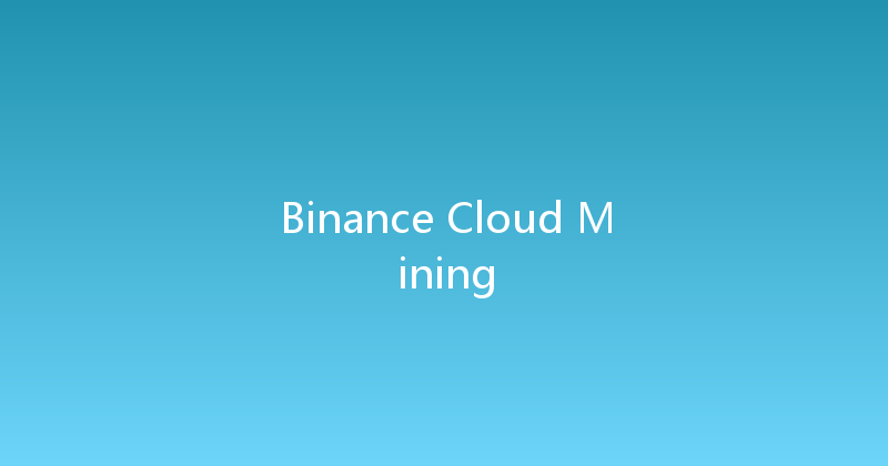 Binance Cloud Mining 