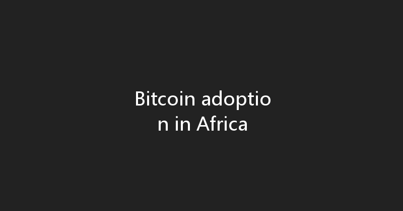 Bitcoin adoption in Africa 