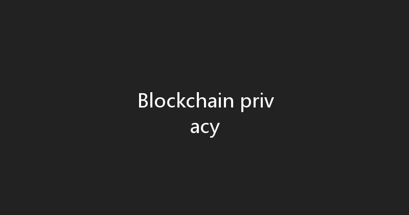 Blockchain privacy 