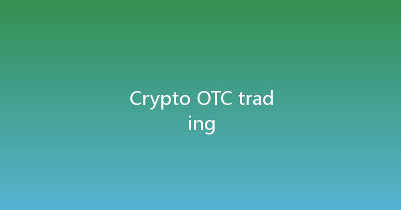 Crypto OTC trading 