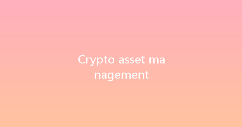 Crypto asset management 