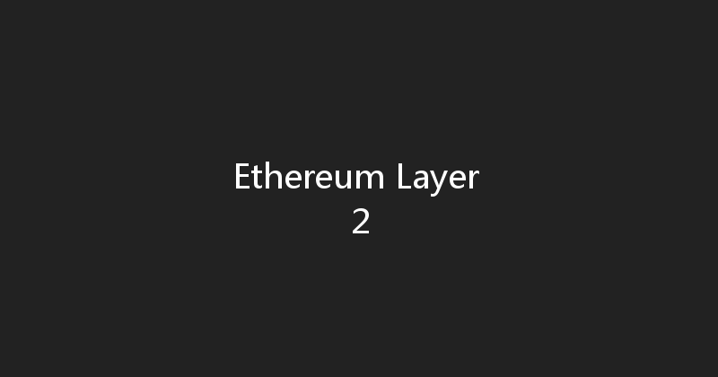 Ethereum Layer 2 