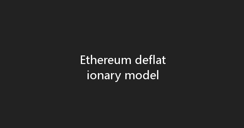 Ethereum deflationary model 