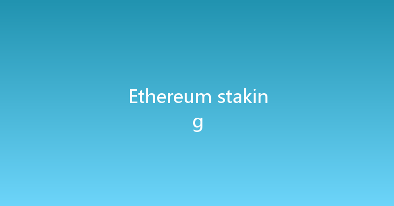 Ethereum staking 