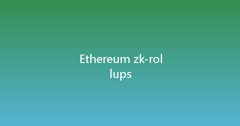 Ethereum zk-rollups 