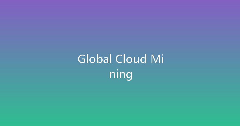 Global Cloud Mining 