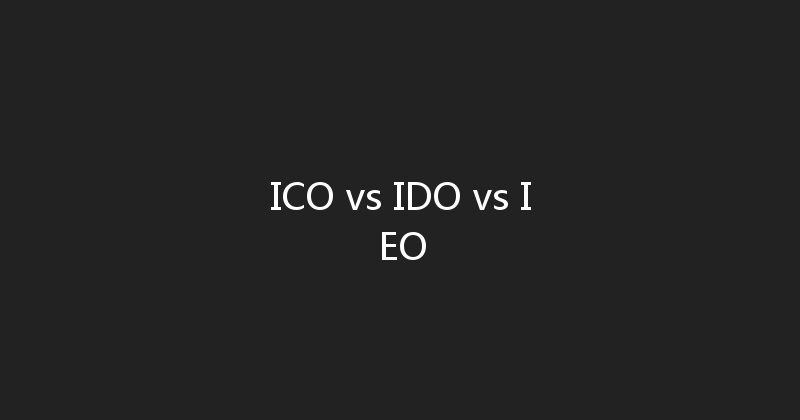 ICO vs IDO vs IEO 