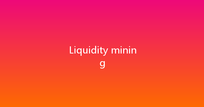 Liquidity mining 