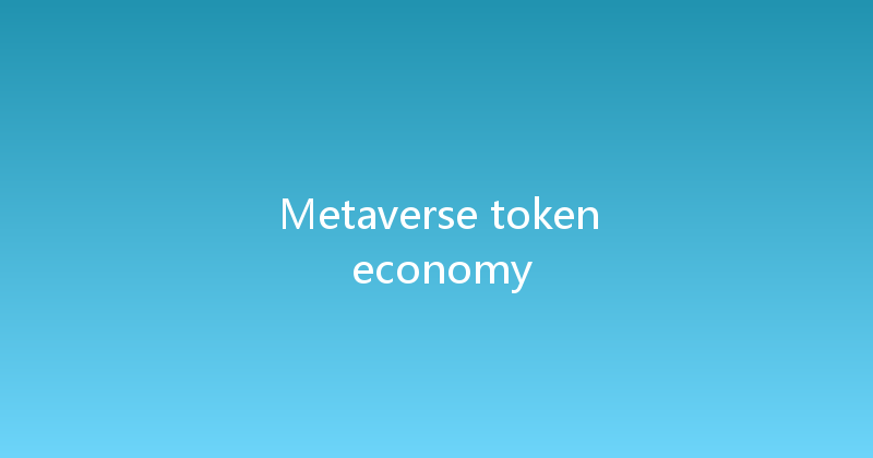 Metaverse token economy 