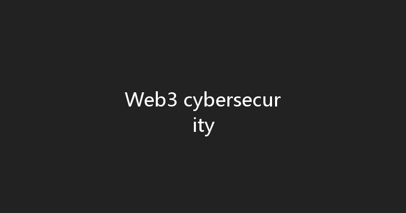 Web3 cybersecurity 