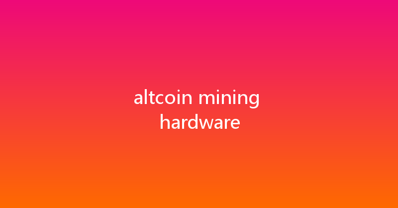 altcoin mining hardware 