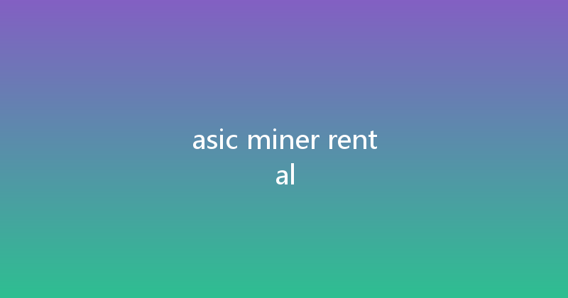 asic miner rental 