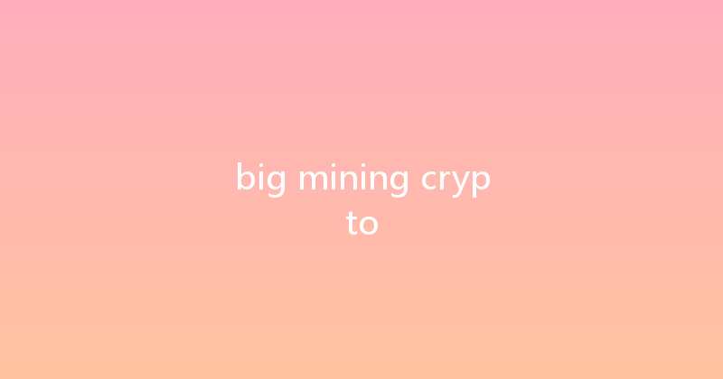 big mining crypto 