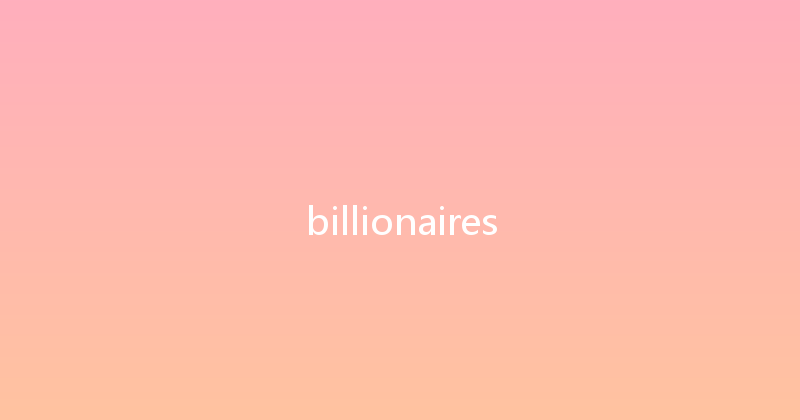 billionaires 
