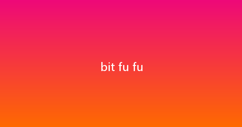 bit fu fu 