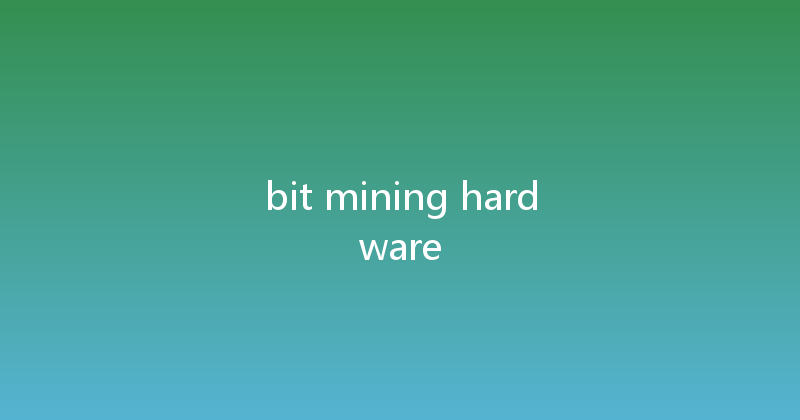 bit mining hardware 