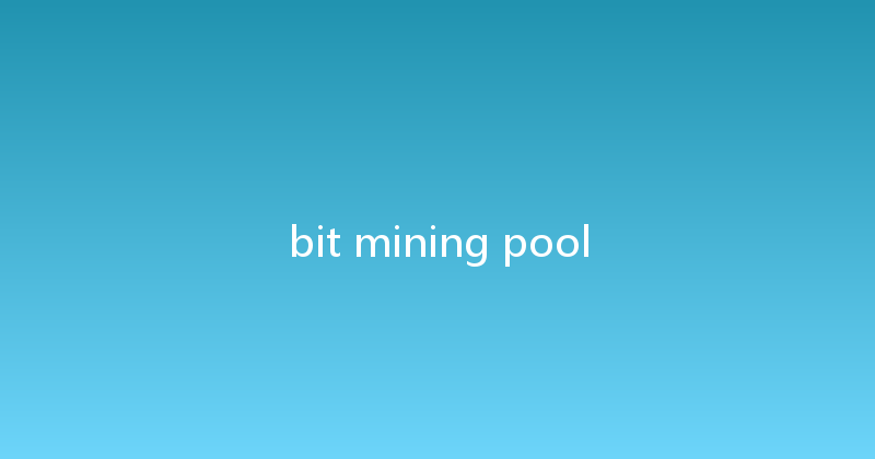 bit mining pool 