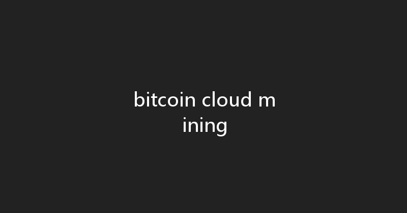 bitcoin cloud mining 
