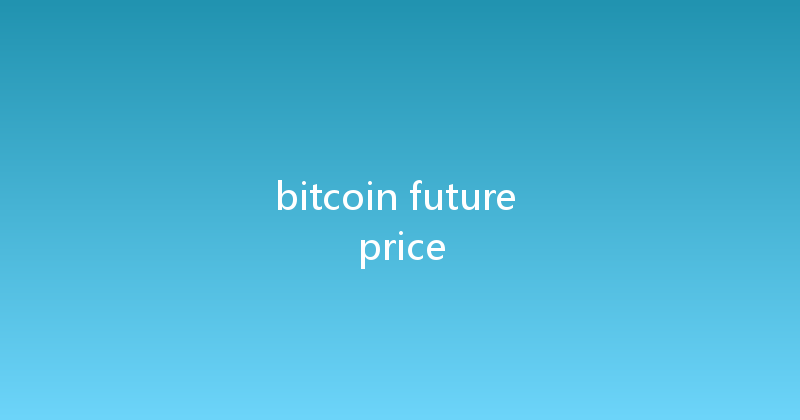 bitcoin future price 