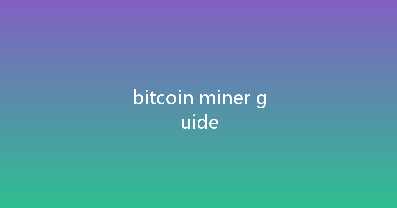 bitcoin miner guide 