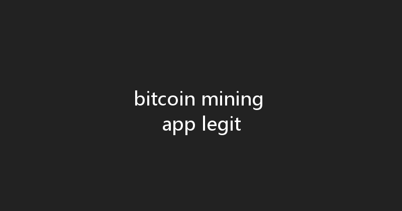bitcoin mining app legit 