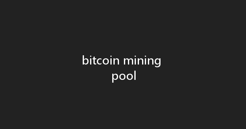 bitcoin mining pool 