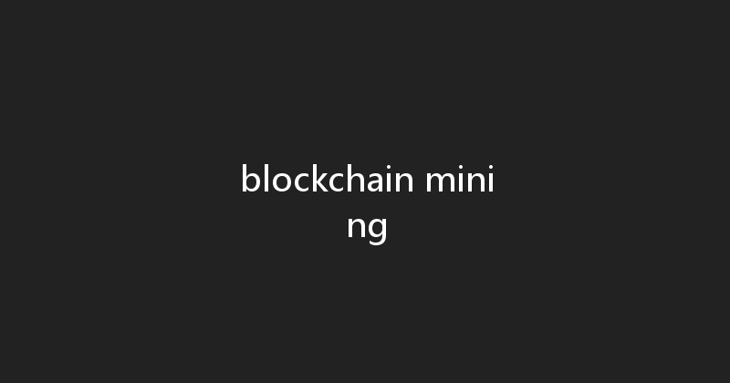 blockchain mining 