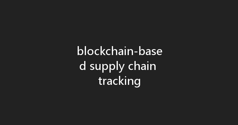 blockchain-based supply chain tracking 