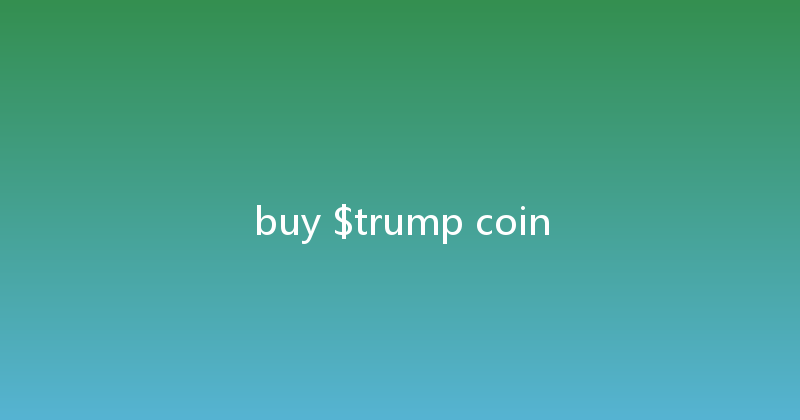 buy $trump coin 