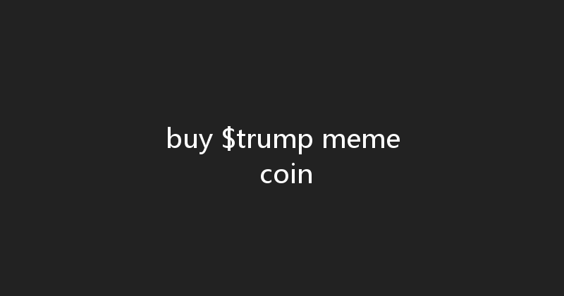 buy $trump meme coin 