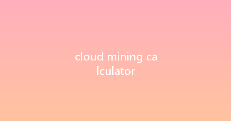 cloud mining calculator 
