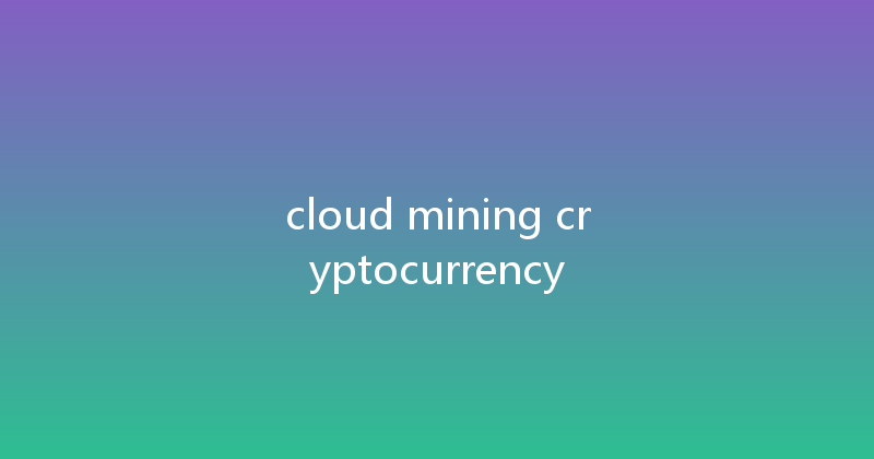 cloud mining cryptocurrency 