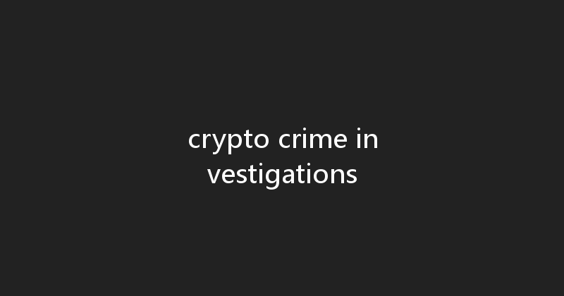 crypto crime investigations 