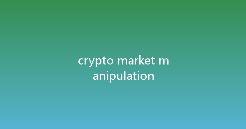 crypto market manipulation 