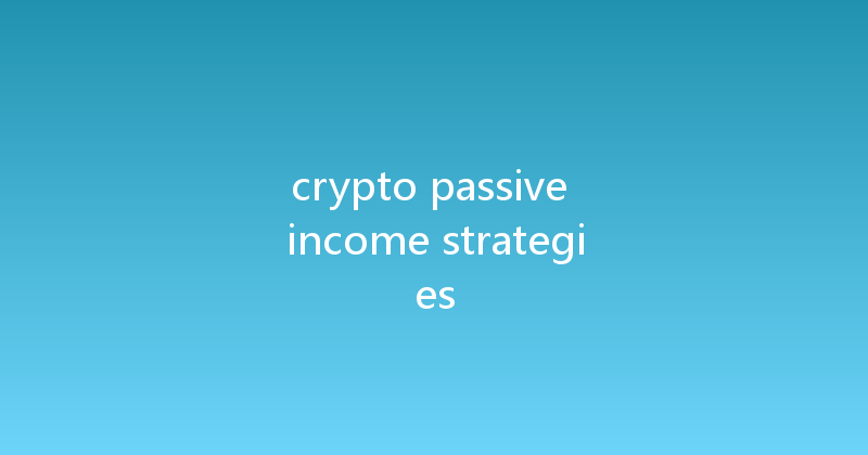 crypto passive income strategies 