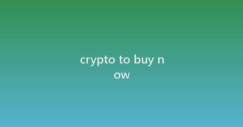crypto to buy now 