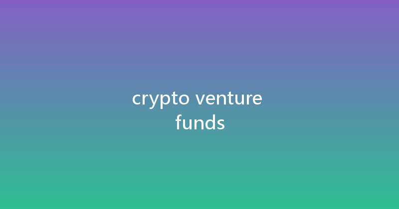 crypto venture funds 