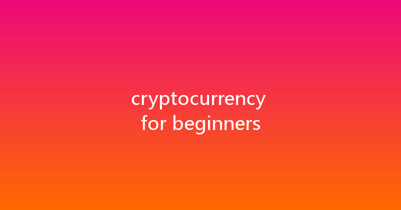 cryptocurrency for beginners 
