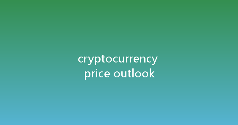 cryptocurrency price outlook 