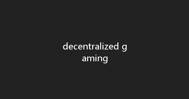 decentralized gaming 