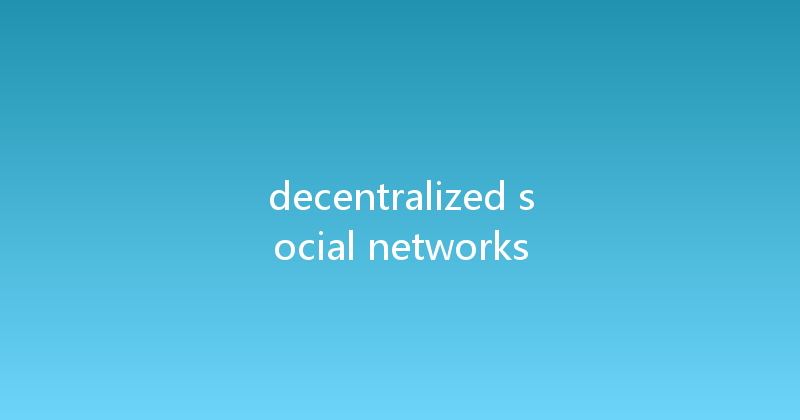 decentralized social networks 