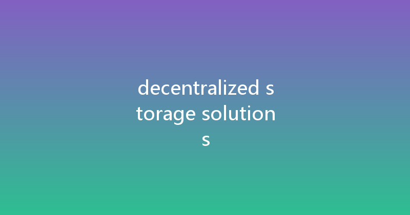 decentralized storage solutions 