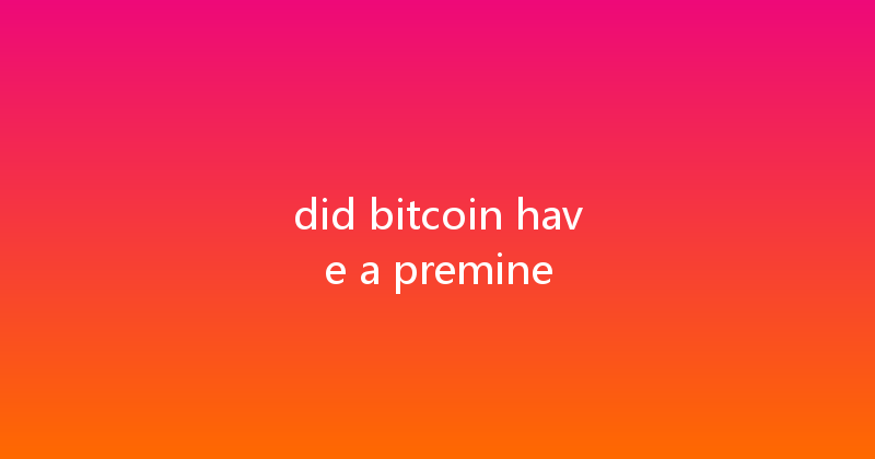 did bitcoin have a premine 