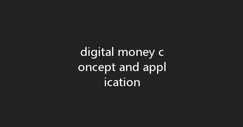 digital money concept and application 