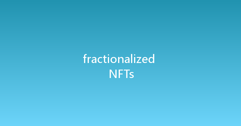 fractionalized NFTs 