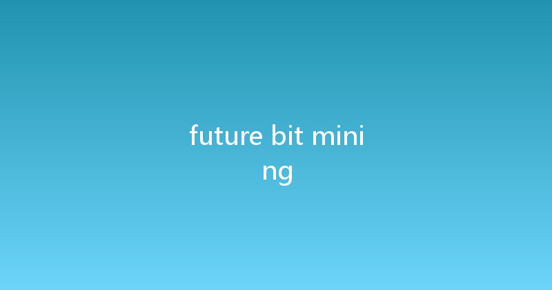 future bit mining 