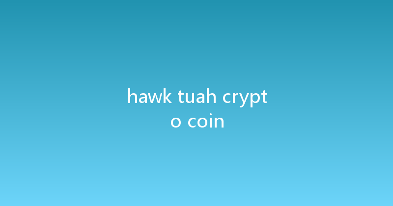 hawk tuah crypto coin 