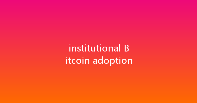 institutional Bitcoin adoption 