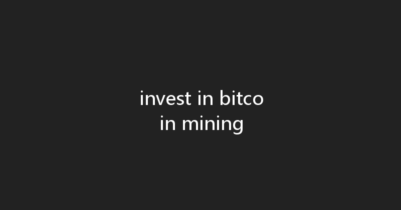 invest in bitcoin mining 