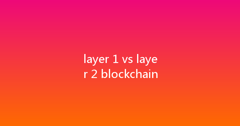 layer 1 vs layer 2 blockchain 